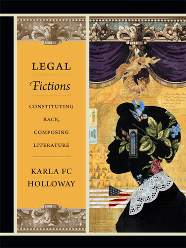 Legal Fictions: Constituting Race, Composing Literature book cover by Karla FC Holloway
