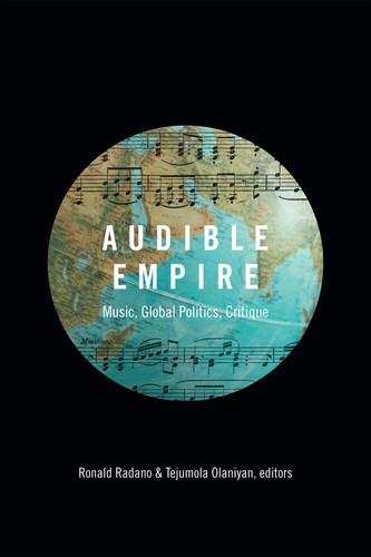 Audible Empire: Music, Global Politics, Critique (Refiguring American Music) book cover by 