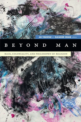 Beyond Man: Race, Coloniality, and Philosophy of Religion (Black Outdoors: Innovations in the Poetics of Study) book cover by 