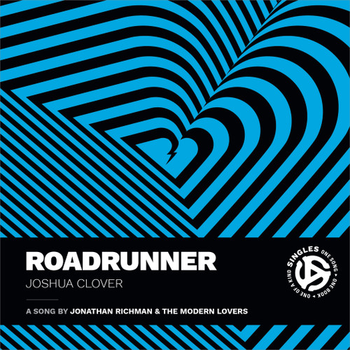 Roadrunner: A Song by Jonathan Richman and the Modern Lovers (Singles) book cover by Joshua Clover