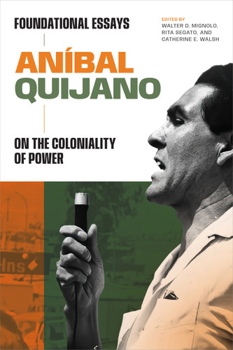 Aníbal Quijano: Foundational Essays on the Coloniality of Power (On Decoloniality) book cover by Aníbal Quijano