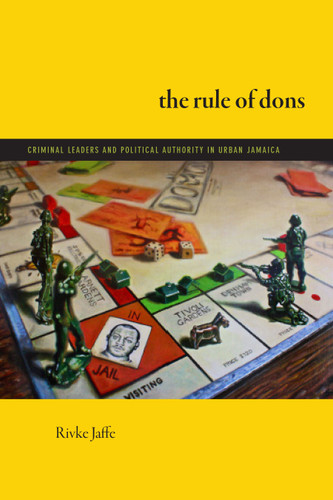 The Rule of Dons: Criminal Leaders and Political Authority in Urban Jamaica book cover by Rivke Jaffe