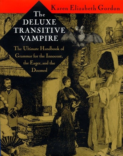 The Deluxe Transitive Vampire: A Handbook of Grammar for the Innocent, the Eager, and the Doomed book cover by Karen Elizabeth Gordon