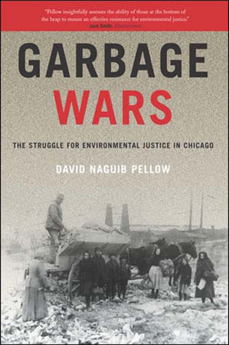 Garbage Wars: The Struggle for Environmental Justice in Chicago (Urban and Industrial Environments) book cover by David Naguib Pellow