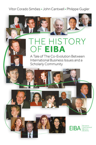 The History of EIBA: A Tale of The Co-Evolution Between International Business Issues and a Scholarly Community book cover by Vítor Corado Simões, John Cantwell, Philippe Gugler
