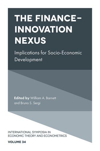 The Finance-Innovation Nexus: Implications for Socio-Economic Development (International Symposia in Economic Theory and Econometrics #34) book cover by 