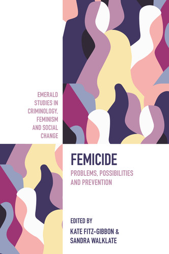 Femicide: Problems, Possibilities, and Prevention (Emerald Studies in Criminology, Feminism and Social Change) book cover by 