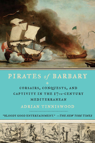 Pirates of Barbary: Corsairs, Conquests and Captivity in the Seventeenth-Century Mediterranean book cover by Adrian Tinniswood