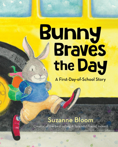 Bunny Braves the Day: A First-Day-of-School Story book cover by Suzanne Bloom