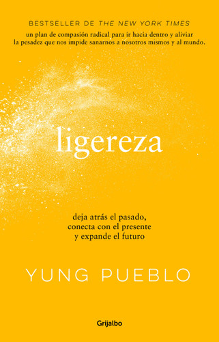 Ligereza: Deja atrás el pasado, conecta con el presente y expande el futuro / Lighter. Let Go of the Past, Connect with the Present, and Expand the Future book cover by Yung Pueblo