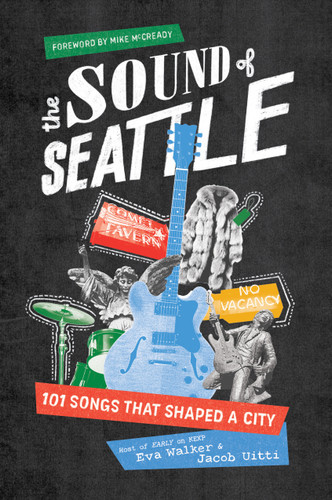 The Sound of Seattle: 101 Songs that Shaped a City book cover by Eva Walker, Jacob Uitti