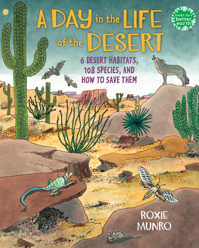 A Day in the Life of the Desert: 6 Desert Habitats, 108 Species, and How to Save Them (Books for a Better Earth) book cover by Roxie Munro