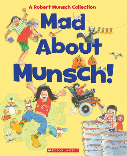 Mad About Munsch: A Robert Munsch Collection (Combined volume): A Robert Munsch Collection book cover by Robert Munsch
