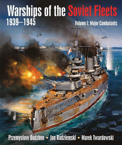 Warships of the Soviet Fleets 1939-1945, Volume I: Major Combatants book cover by Przemyslaw Budzbon, Jan Radziemski, Marek Twardowski