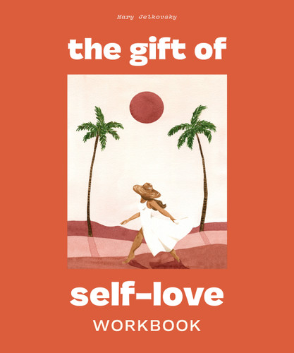 The Gift of Self Love: A Workbook to Help You Build Confidence, Recognize Your Worth, and Learn to Finally Love Yourself (Self Love Workbook for Women) book cover by Mary Jelkovsky