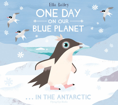 One Day On Our Blue Planet: In The Antarctic (One Day On Our Blue Planet) book cover by Ella Bailey
