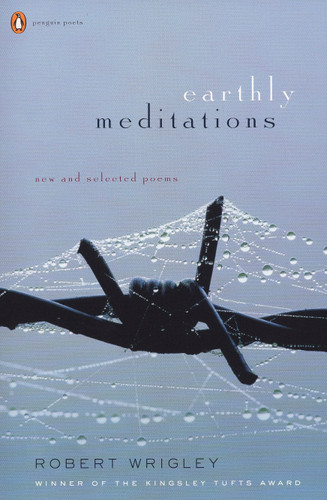 Earthly Meditations: New and Selected Poems (Penguin Poets) book cover by Robert Wrigley