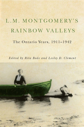 L.M. Montgomery's Rainbow Valleys: The Ontario Years, 1911-1942 book cover by Rita Bode, Lesley D. Clement