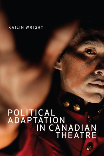 Political Adaptation in Canadian Theatre book cover by Kailin Wright