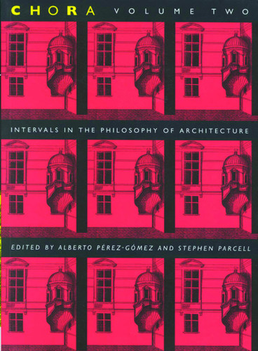 Chora 2: Intervals in the Philosophy of Architecture (CHORA: Intervals in the Philosophy of Architecture #2) book cover by Alberto Pérez-Gómez, Stephen Parcell