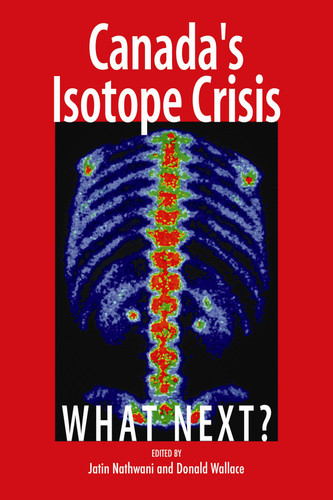 Canada's Isotope Crisis: What Next? (Queen's Policy Studies Series #139) book cover by Jatin Nathwani, Donald Wallace