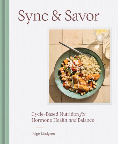 Sync & Savor: Cycle-Based Nutrition for Hormone Health and Balance book cover by Paige Lindgren
