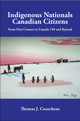 Indigenous Nationals, Canadian Citizens: From First Contact to Canada 150 and Beyond (Queen's Policy Studies Series #196) book cover by Thomas J. Courchene