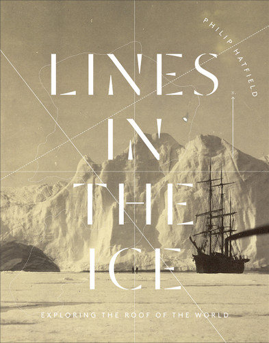 Lines in the Ice: Exploring the Roof of the World book cover by Philip J. Hatfield