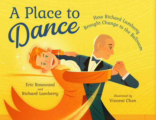 A Place to Dance: How Richard Lamberty Brought Change to the Ballroom book cover by Eric Rosswood, Richard Lamberty