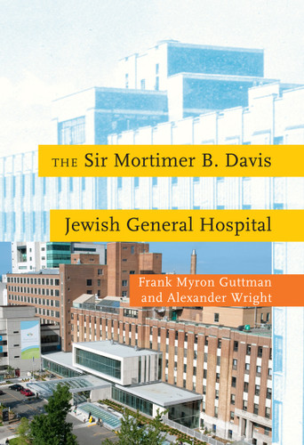 The Sir Mortimer B. Davis Jewish General Hospital book cover by Frank Myron Guttman, Alexander Wright