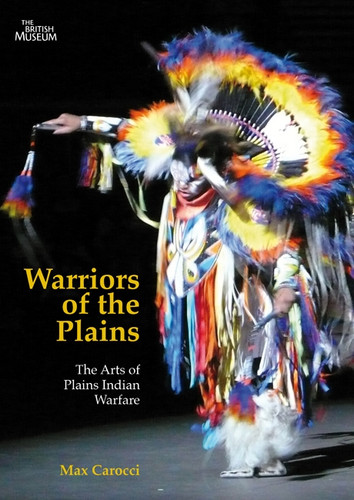 Warriors of the Plains: The Arts of Plains Indian Warfare (McGill-Queen's Indigenous and Northern Studies #69) book cover by Max Carocci