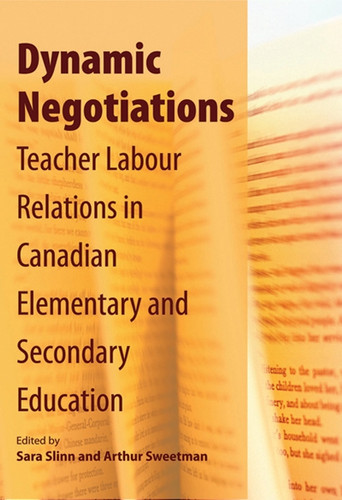 Dynamic Negotiations: Teacher Labour Relations in Canadian Elementary and Secondary Education (Queen's Policy Studies Series #163) book cover by Sara Slinn, Arthur Sweetman