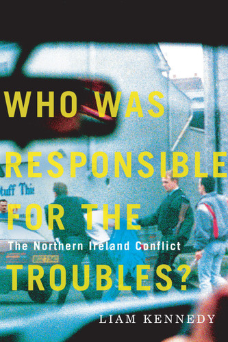 Who Was Responsible for the Troubles?: The Northern Ireland Conflict book cover by Liam Kennedy