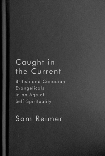 Caught in the Current: British and Canadian Evangelicals in an Age of Self-Spirituality (Advancing Studies in Religion #14) book cover by Sam Reimer