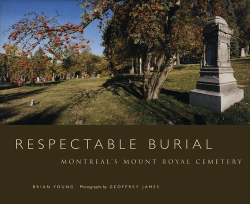 Respectable Burial: Montreal's Mount Royal Cemetery book cover by Brian Young