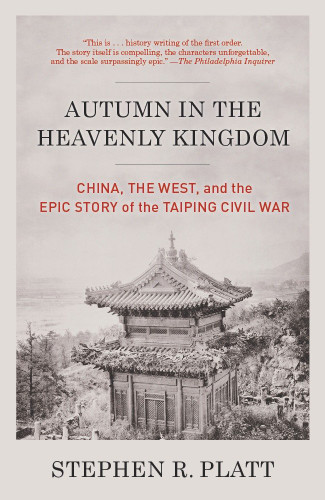 Autumn in the Heavenly Kingdom: China, the West, and the Epic Story of the Taiping Civil War book cover by Stephen R. Platt