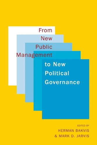 From New Public Management to New Political Governance: Essays in Honour of Peter C. Aucoin book cover by Herman Bakvis, Mark D. Jarvis