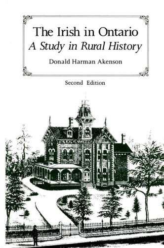 The Irish in Ontario, Second Edition: A Study in Rural History book cover by Donald Harman Akenson