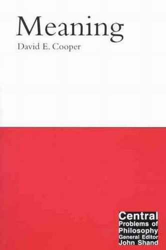Meaning (Central Problems of Philosophy #9) book cover by David E. Cooper