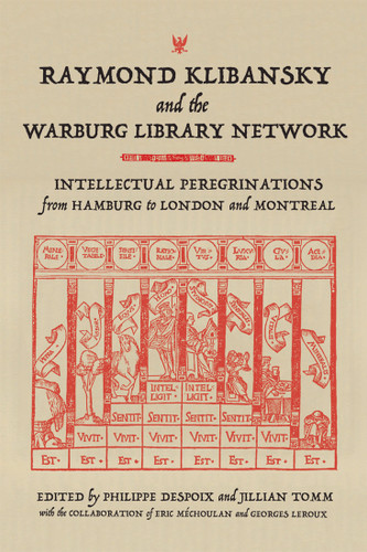 Raymond Klibansky and the Warburg Library Network: Intellectual Peregrinations from Hamburg to London and Montreal book cover by 