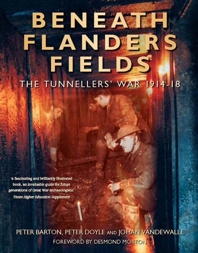 Beneath Flanders Fields: The Tunnellers' War 1914-18 book cover by Peter Barton, Peter Doyle, John Vandewalle