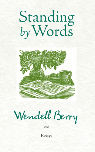 Standing by Words: Essays book cover by Wendell Berry