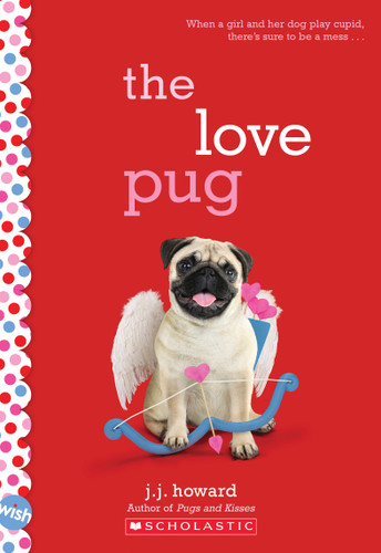 The Love Pug: A Wish Novel book cover by J. J. Howard