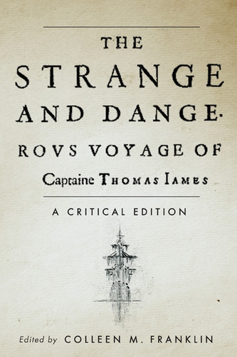 The Strange and Dangerous Voyage of Captaine Thomas James: A Critical Edition book cover by Colleen M. Franklin