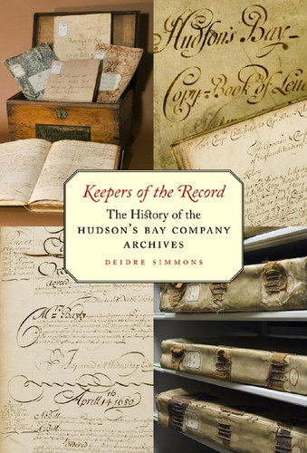 Keepers of the Record: The History of the Hudson's Bay Company Archives book cover by Deidre Simmons