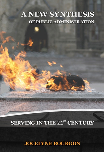 A New Synthesis of Public Administration: Serving in the 21st Century (Queen's Policy Studies Series #81) book cover by Jocelyne Bourgon