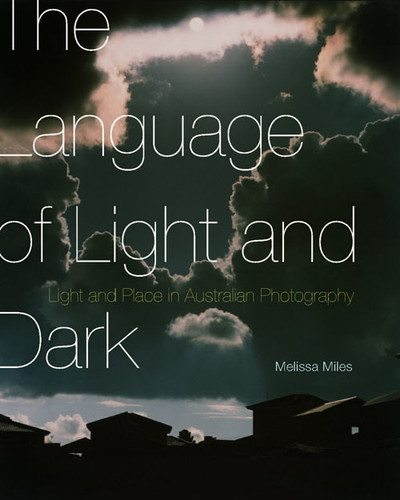 The Language of Light and Dark: Light and Place in Australian Photography book cover by Melissa Miles