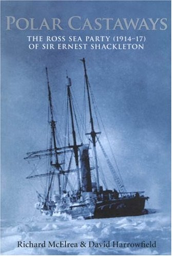 Polar Castaways: The Ross Sea Party of Sir Ernest Shackleton, 1914-17 book cover by Richard Mcelrea, David Harrowfield