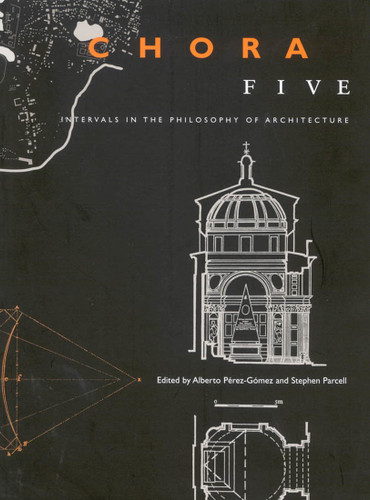 Chora 5: Intervals in the Philosophy of Architecture (CHORA: Intervals in the Philosophy of Architecture #5) book cover by Alberto Pérez-Gomez, Stephen Parcell
