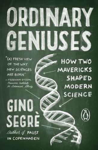 Ordinary Geniuses: How Two Mavericks Shaped Modern Science book cover by Gino Segre